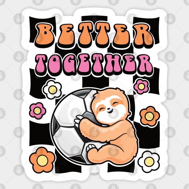 Sloth and Soccer - Better Together Sticker by PnJ